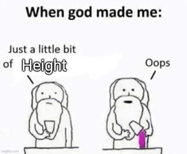 I thank God I'm a minecraft enderman | Height | image tagged in when god made me | made w/ Imgflip meme maker