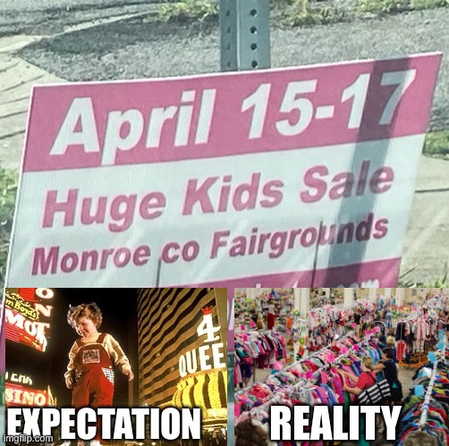Huge kids sale | EXPECTATION; REALITY | image tagged in dad joke | made w/ Imgflip meme maker