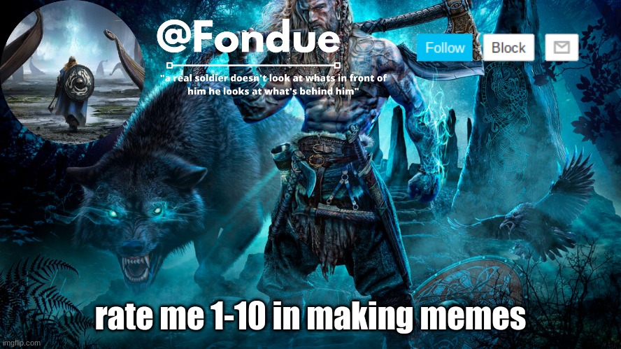 Fondue Viking Temp | rate me 1-10 in making memes | image tagged in fondue viking temp | made w/ Imgflip meme maker