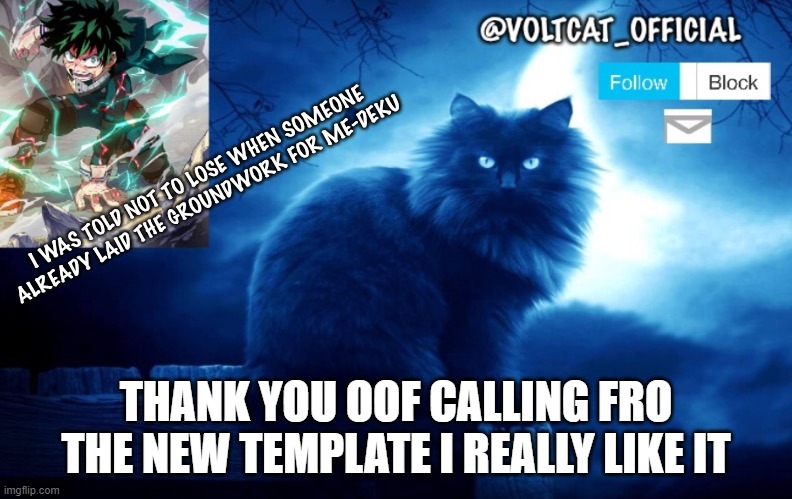 Dekuuuuu | THANK YOU OOF CALLING FRO THE NEW TEMPLATE I REALLY LIKE IT | image tagged in voltcat's new template made by oof_calling | made w/ Imgflip meme maker