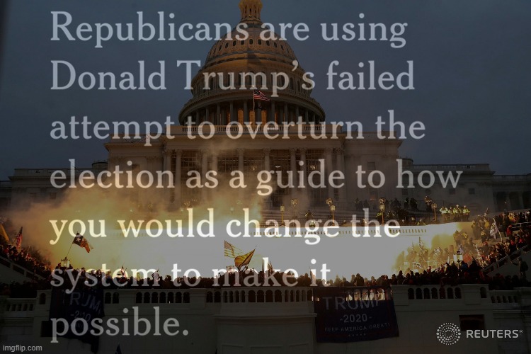 The only lesson Republicans learned from Jan. 6 is that they need to try harder next time. | image tagged in capitol hill,riot,rigged elections,election 2020,2020 elections,republican party | made w/ Imgflip meme maker