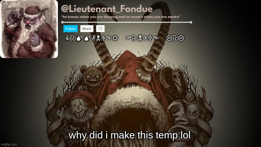 i sort of like this template i made | why did i make this temp lol | image tagged in lieutenant fondue temp | made w/ Imgflip meme maker