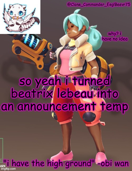 yee new temp | why? i have no idea; so yeah i turned beatrix lebeau into an announcement temp | image tagged in clone commander's 4th annoucement template | made w/ Imgflip meme maker
