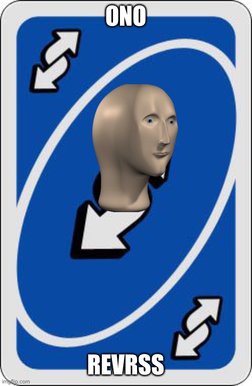 uno reverse card | ONO REVRSS | image tagged in uno reverse card | made w/ Imgflip meme maker