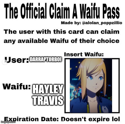 Teenagers can ship themselves! | DARRAPTORBOI; HAYLEY TRAVIS | image tagged in official claim a waifu pass | made w/ Imgflip meme maker