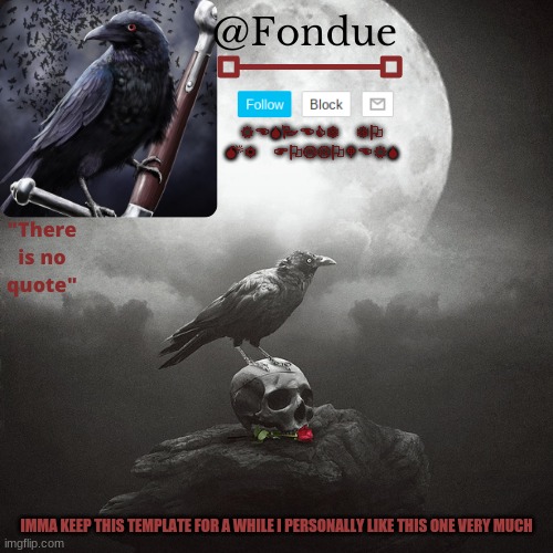 Fondue Crow temp | IMMA KEEP THIS TEMPLATE FOR A WHILE I PERSONALLY LIKE THIS ONE VERY MUCH | image tagged in fondue crow temp | made w/ Imgflip meme maker