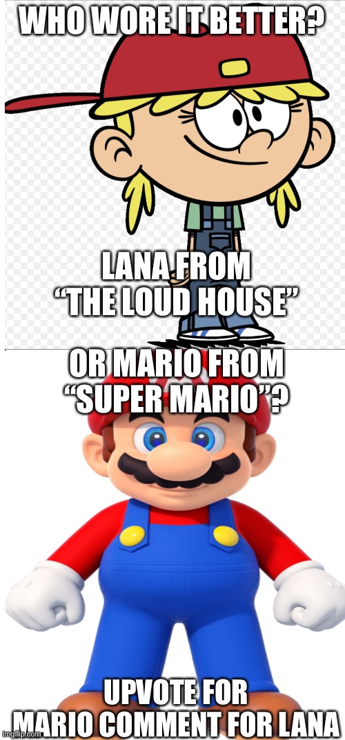 Common characters #2 red hats | WHO WORE IT BETTER? LANA FROM “THE LOUD HOUSE”; OR MARIO FROM “SUPER MARIO”? UPVOTE FOR MARIO COMMENT FOR LANA | image tagged in lana,mario,super smash bros,the loud house,nintendo,nickelodeon | made w/ Imgflip meme maker