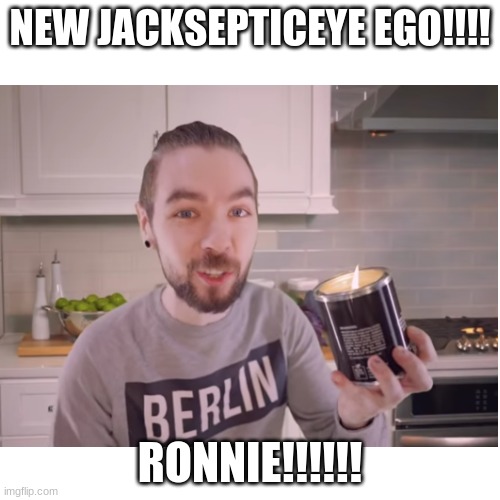 fan theories prepare to flow free | NEW JACKSEPTICEYE EGO!!!! RONNIE!!!!!! | image tagged in jacksepticeye,ego | made w/ Imgflip meme maker