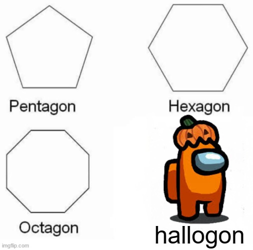amongon (halloween edition) | hallogon | image tagged in memes,pentagon hexagon octagon,among us | made w/ Imgflip meme maker
