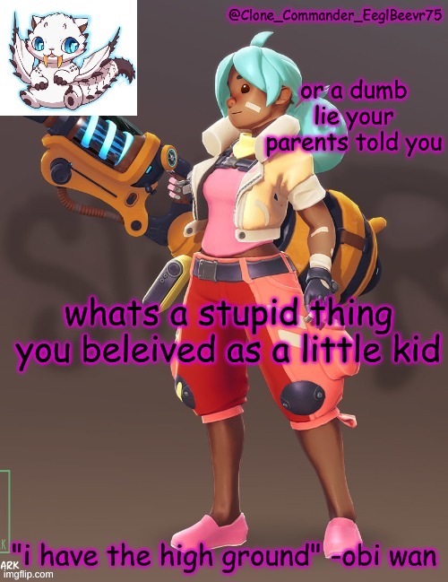 yee | or a dumb lie your parents told you; whats a stupid thing you beleived as a little kid | image tagged in clone commander's 4th annoucement template | made w/ Imgflip meme maker