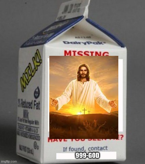 Milk carton | 999-GOD | image tagged in milk carton | made w/ Imgflip meme maker