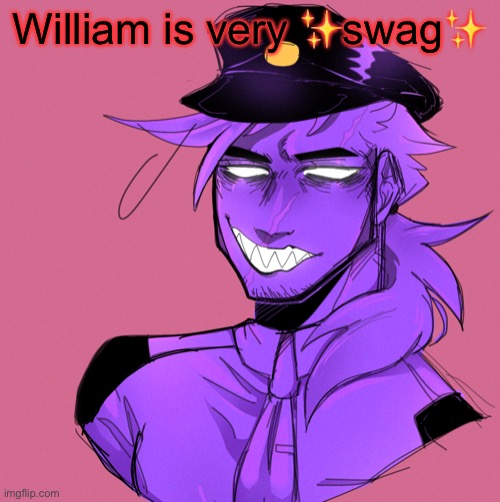 William is very ✨swag✨ | made w/ Imgflip meme maker