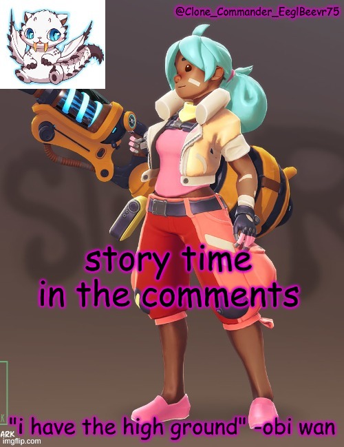 story time | story time in the comments | image tagged in clone commander's 4th annoucement template | made w/ Imgflip meme maker