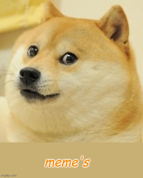 Doge Meme | meme's | image tagged in memes,doge | made w/ Imgflip meme maker