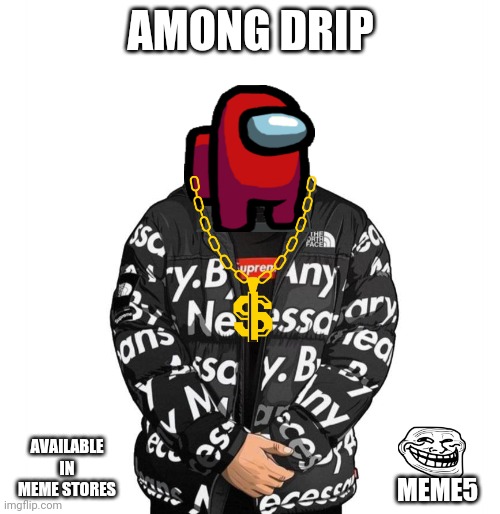 Among Us Drip Memes - Imgflip