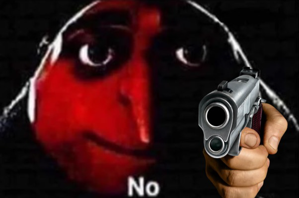 Gru No w/ Gun Blank Template - Imgflip