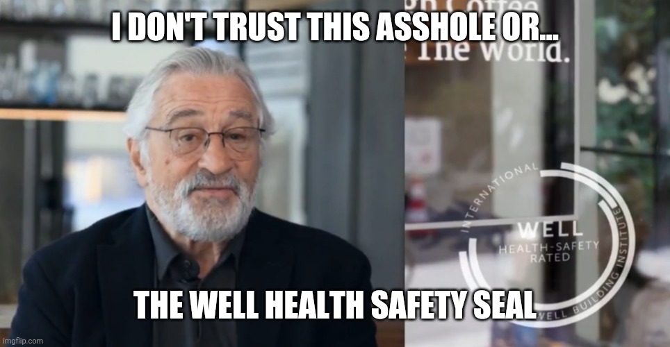 Evil in the flesh | I DON'T TRUST THIS ASSHOLE OR... THE WELL HEALTH SAFETY SEAL | image tagged in memes | made w/ Imgflip meme maker