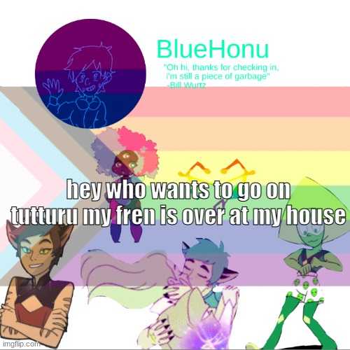Bluehonu announcement temp 2.0 | hey who wants to go on tutturu my fren is over at my house | image tagged in bluehonu announcement temp 2 0 | made w/ Imgflip meme maker