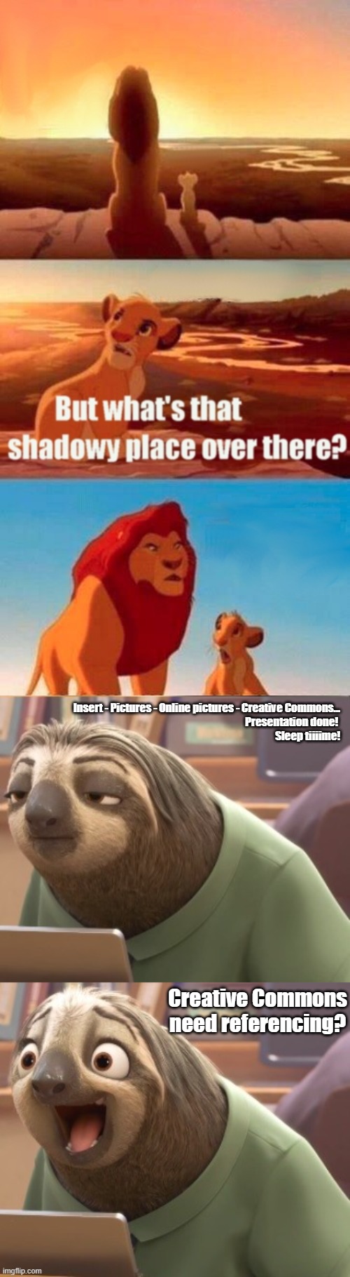 Insert - Pictures - Online pictures - Creative Commons...
Presentation done! 
Sleep tiiiime! Creative Commons need referencing? | image tagged in memes,simba shadowy place | made w/ Imgflip meme maker
