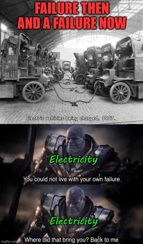 FAILURE THEN AND A FAILURE NOW; Electricity; Electricity | image tagged in you couldn't live with your own failure,politics | made w/ Imgflip meme maker