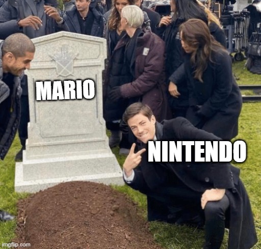 rip mario | MARIO; NINTENDO | image tagged in grant gustin over grave,mario,nintendo,rip,nintendo switch | made w/ Imgflip meme maker