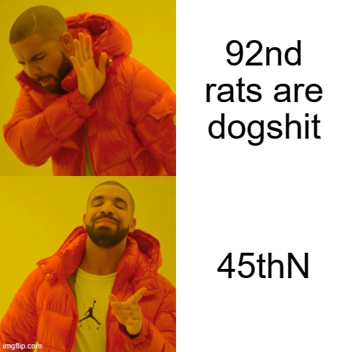 Drake Hotline Bling Meme | 92nd rats are dogshit; 45thN | image tagged in memes,drake hotline bling | made w/ Imgflip meme maker