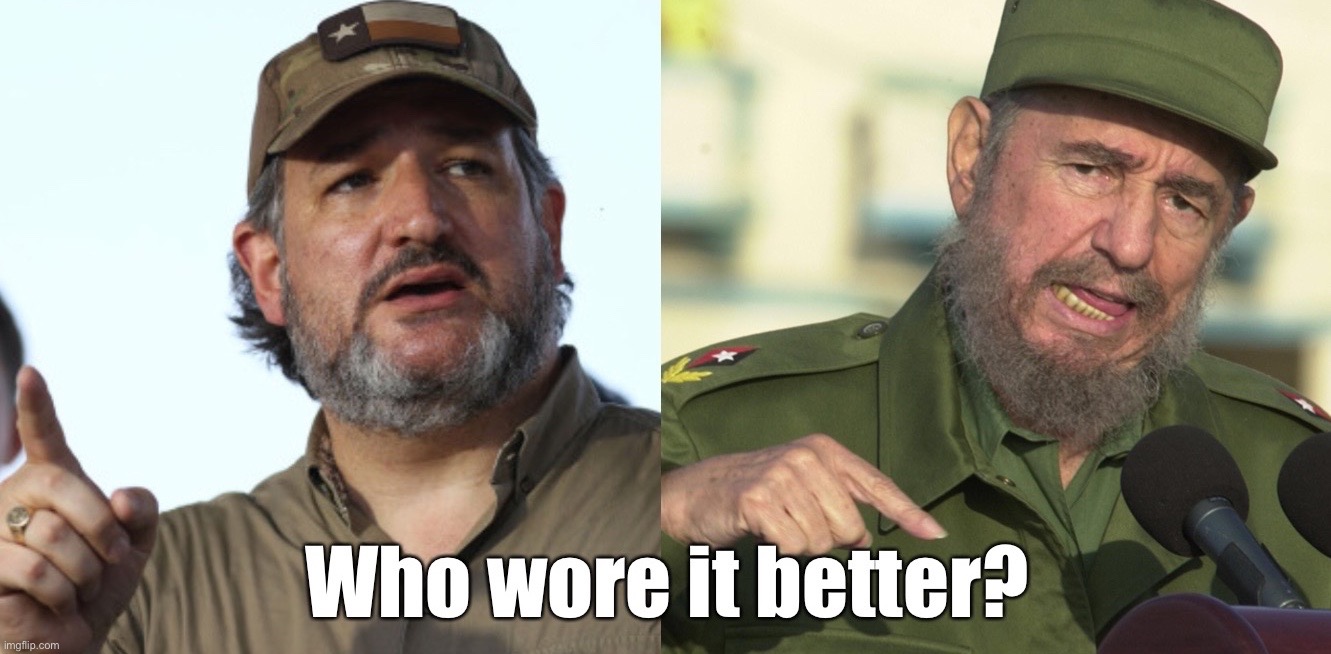 Who wore it better, Cruz or Castro? | image tagged in ted cruz,fidel castro,beard | made w/ Imgflip meme maker