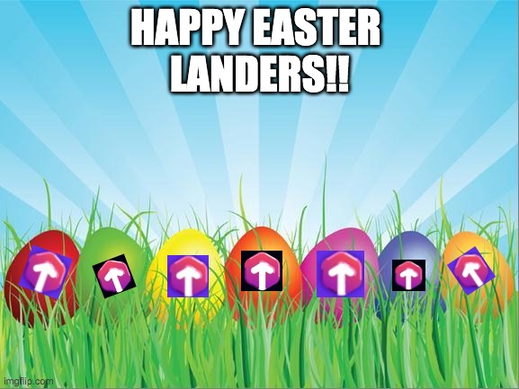 Easter practice | HAPPY EASTER 
LANDERS!! | image tagged in easter practice | made w/ Imgflip meme maker