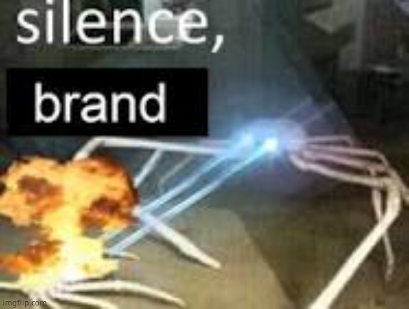 I *throws up* | image tagged in silence brand | made w/ Imgflip meme maker