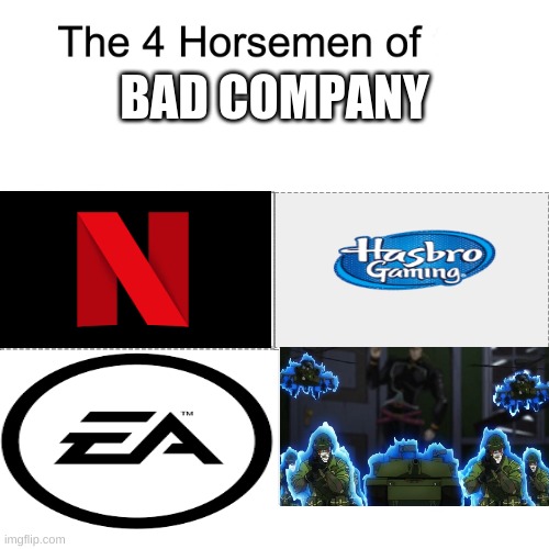 Four horsemen | BAD COMPANY | image tagged in four horsemen | made w/ Imgflip meme maker
