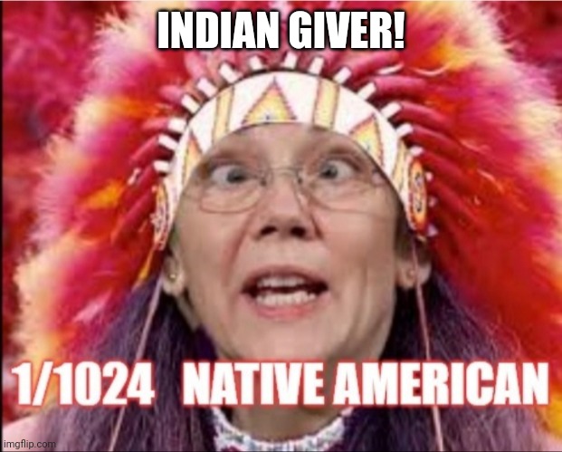 INDIAN GIVER! | made w/ Imgflip meme maker