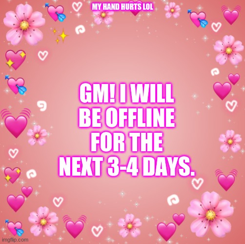 :3 | GM! I WILL BE OFFLINE FOR THE NEXT 3-4 DAYS. MY HAND HURTS LOL | image tagged in jester s hearts | made w/ Imgflip meme maker