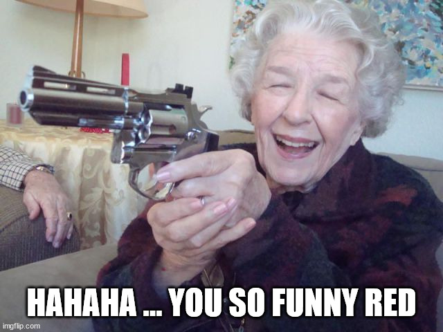 HAHAHA ... YOU SO FUNNY RED | made w/ Imgflip meme maker