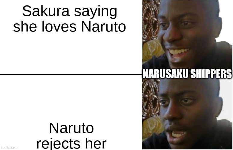 Disappointed Black Guy | Sakura saying she loves Naruto; NARUSAKU SHIPPERS; Naruto rejects her | image tagged in disappointed black guy | made w/ Imgflip meme maker