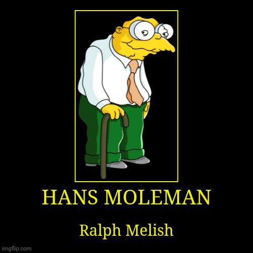 Hans Moleman | image tagged in demotivationals,the simpsons,hans moleman | made w/ Imgflip demotivational maker