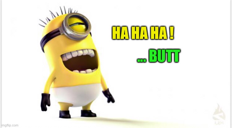 HA HA HA ! ... BUTT | made w/ Imgflip meme maker