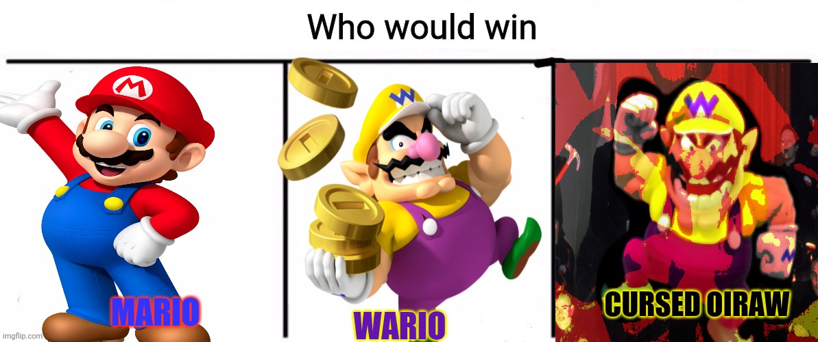 Nintendo faceoff! | WARIO; CURSED OIRAW; MARIO | image tagged in 3x who would win,nintendo,mario,wario,cursed image | made w/ Imgflip meme maker