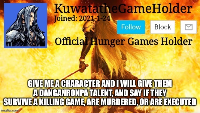 GIVE ME A CHARACTER AND I WILL GIVE THEM A DANGANRONPA TALENT, AND SAY IF THEY SURVIVE A KILLING GAME, ARE MURDERED, OR ARE EXECUTED | made w/ Imgflip meme maker