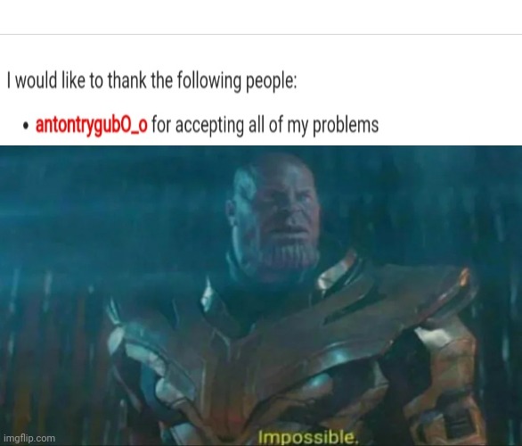 Thanos Impossible | image tagged in thanos impossible | made w/ Imgflip meme maker