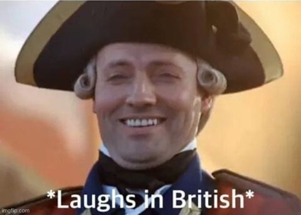 Laughs in British | image tagged in laughs in british | made w/ Imgflip meme maker