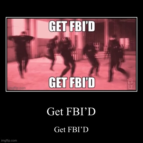 Get FBI’D | image tagged in funny,demotivationals,disney killed star wars,star wars kills disney | made w/ Imgflip demotivational maker