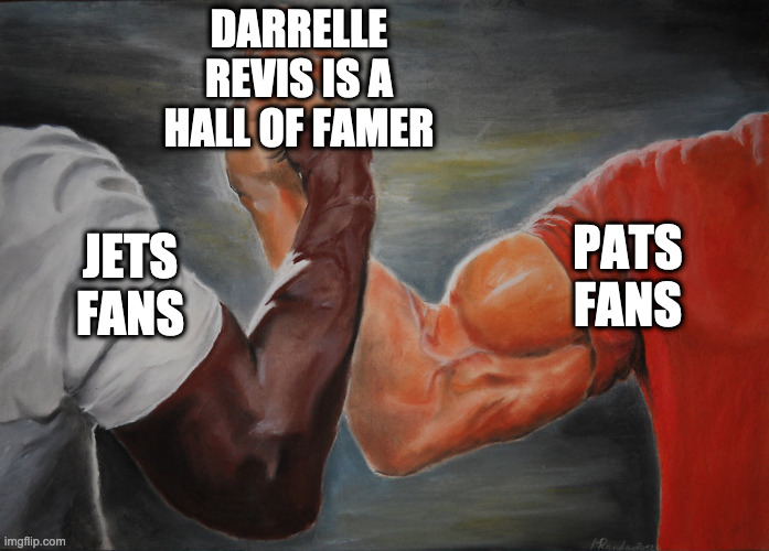 Predator Handshake | DARRELLE REVIS IS A HALL OF FAMER; PATS FANS; JETS FANS | image tagged in predator handshake | made w/ Imgflip meme maker