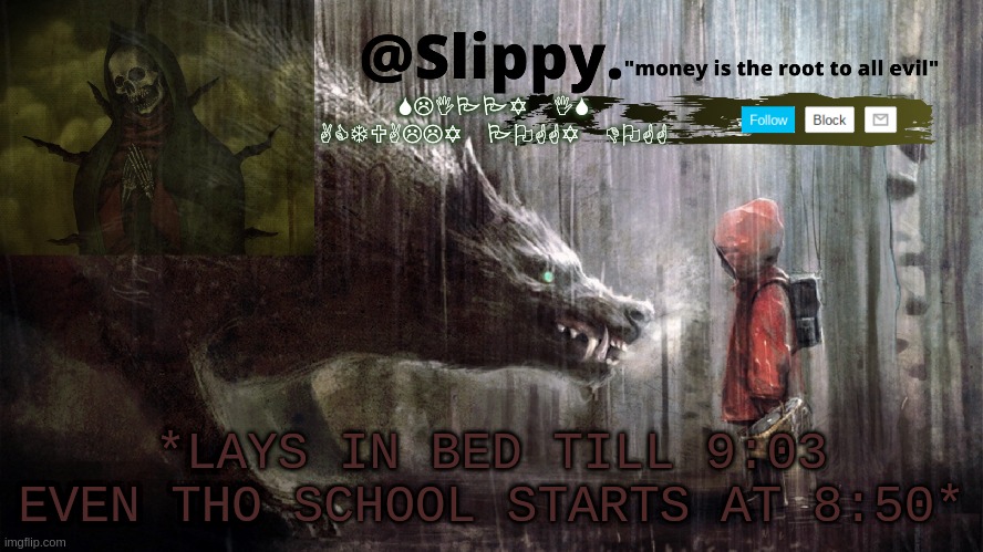 Slippy Template 1 | *LAYS IN BED TILL 9:03 EVEN THO SCHOOL STARTS AT 8:50* | image tagged in slippy template 1 | made w/ Imgflip meme maker