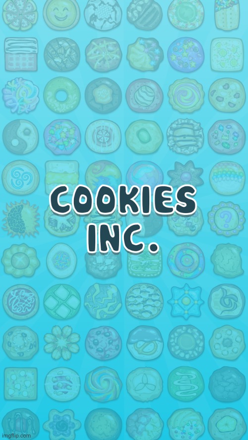 Cookies inc! | image tagged in cookies inc | made w/ Imgflip meme maker