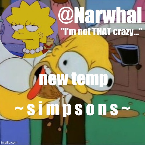 narwhal announcement temp | new temp; ~ s i m p s o n s ~ | image tagged in narwhal announcement temp | made w/ Imgflip meme maker