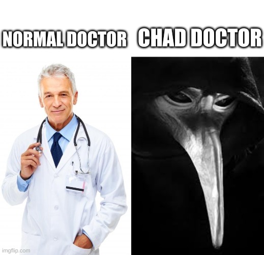 title | CHAD DOCTOR; NORMAL DOCTOR | image tagged in blank white template,doctor,scp 049 | made w/ Imgflip meme maker