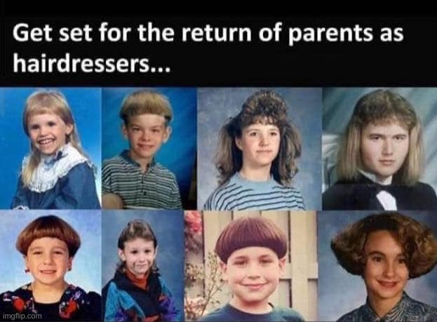Do not trust parents as hairdressers | image tagged in hairdresser,if only you knew how bad things really are | made w/ Imgflip meme maker