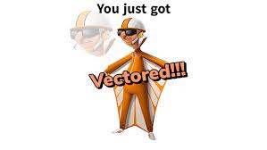You Just Got Vectored!!! Blank Meme Template
