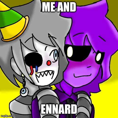 =w= | ME AND; ENNARD | image tagged in ennard x mike | made w/ Imgflip meme maker