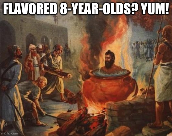 cannibal | FLAVORED 8-YEAR-OLDS? YUM! | image tagged in cannibal | made w/ Imgflip meme maker